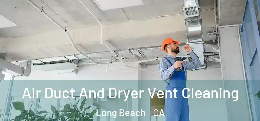  Air Duct And Dryer Vent Cleaning Long Beach - CA
