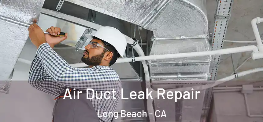  Air Duct Leak Repair Long Beach - CA