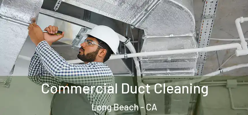 Commercial Duct Cleaning Long Beach - CA