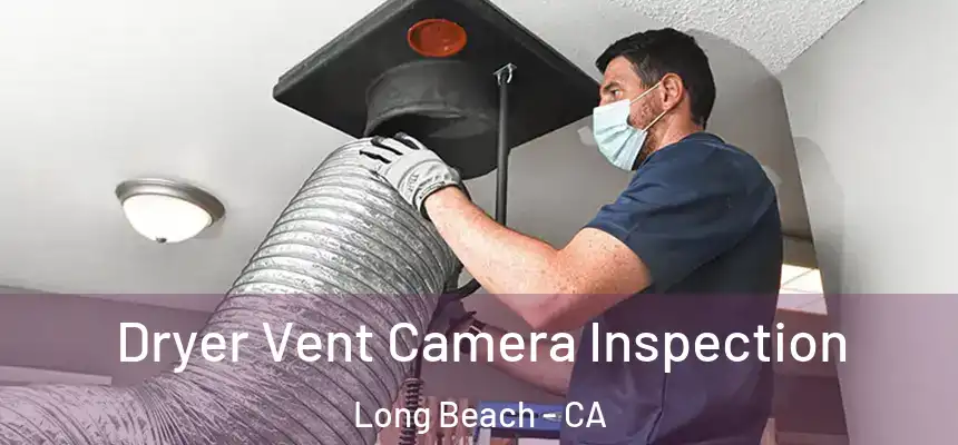  Dryer Vent Camera Inspection Long Beach - CA
