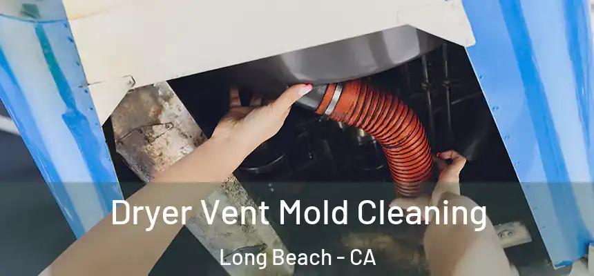  Dryer Vent Mold Cleaning Long Beach - CA