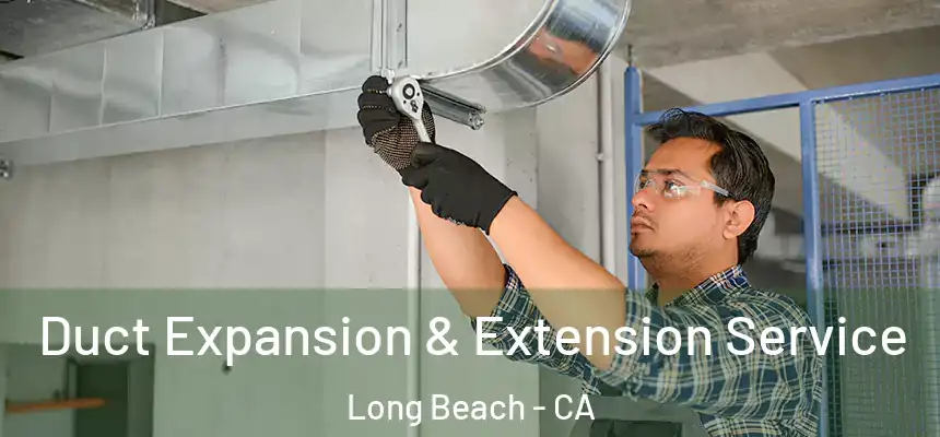 Duct Expansion & Extension Service Long Beach - CA