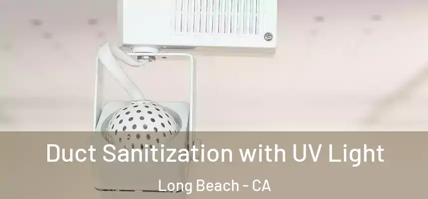  Duct Sanitization with UV Light Long Beach - CA
