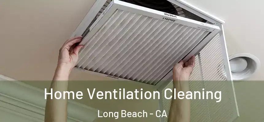  Home Ventilation Cleaning Long Beach - CA
