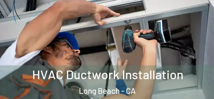  HVAC Ductwork Installation Long Beach - CA