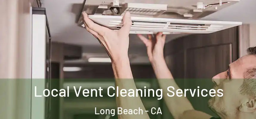  Local Vent Cleaning Services Long Beach - CA
