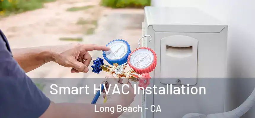  Smart HVAC Installation Long Beach - CA